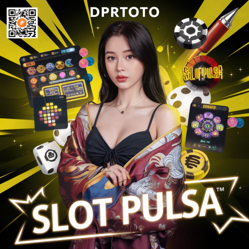 DPRTOTO >>> Situs Slot Pulsa Gampang Menang & Slot Deposit Pulsa Telkomsel Tanpa Potongan